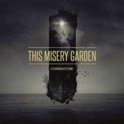 This Misery Garden : Cornerstone